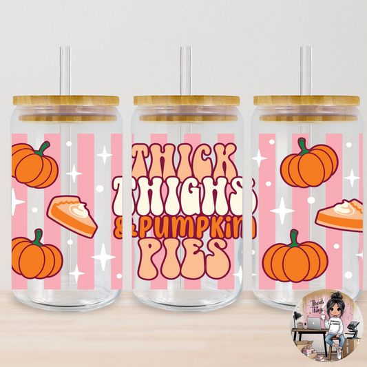 Thick Thighs and Pumpkin Pies 16oz Glass Jar with a  UV DTF Cup Wrap