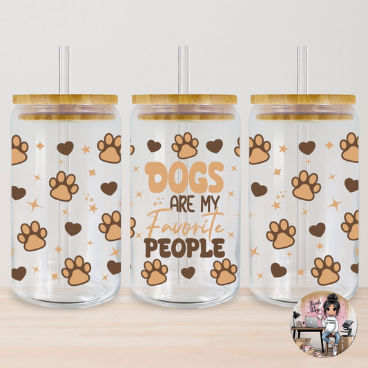 Dogs Are My Favorite 16oz Glass Jar with a  UV DTF Cup Wrap (Copy)