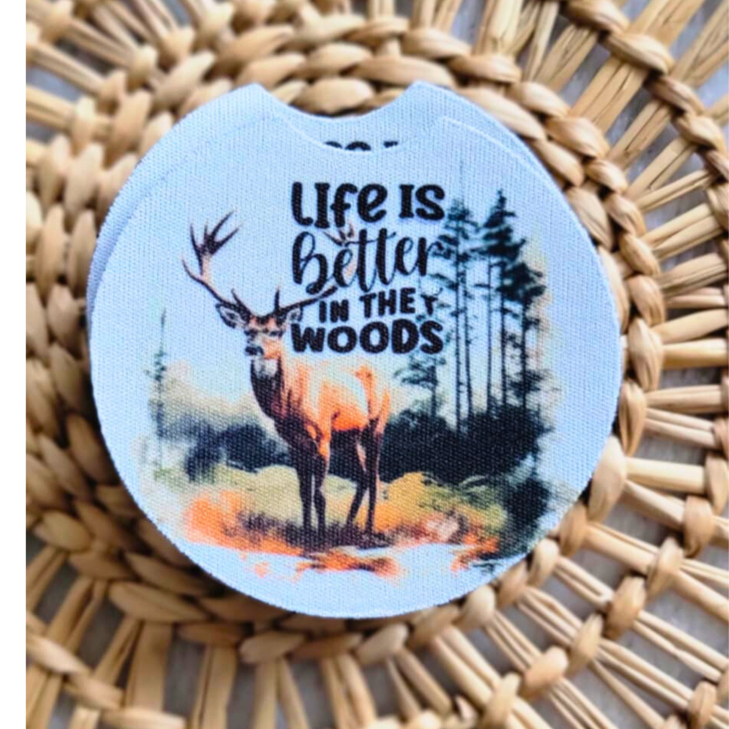 Life is Better in the Woods Neoprene Car Coasters