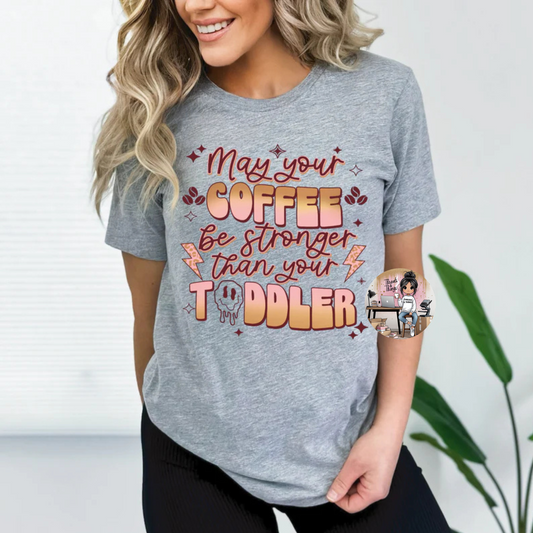 May Your Coffee Be Stronger Graphic Tshirt