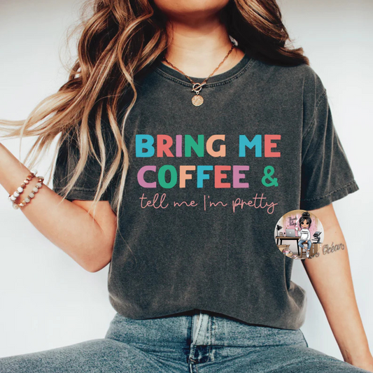 Bring Me Coffee DTF Tee